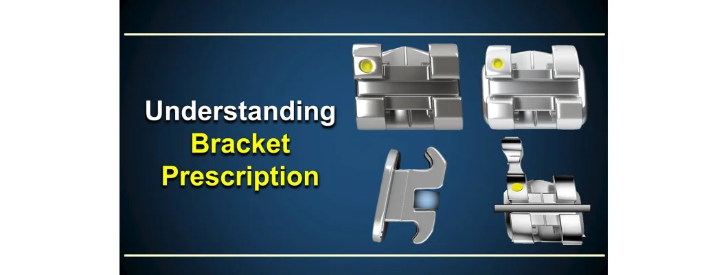 Understanding Orthodontic Bracket Prescription